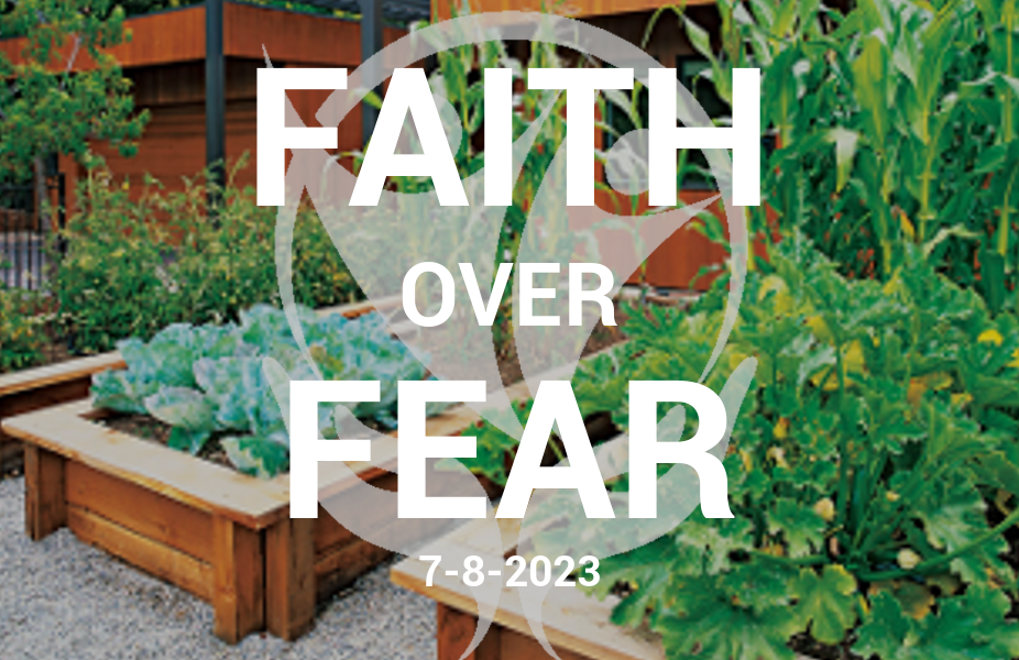 FAITH OVER FEAR – 7.18.23 – Turn Your Back Yard into Resources for Self-Sufficiency, Health & Resilience