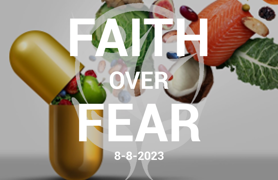 FAITH OVER FEAR – 8.8.23 – Food as Medicine & Treatment Options YOU Control